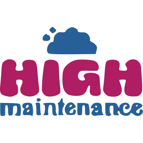 High Maintenance
