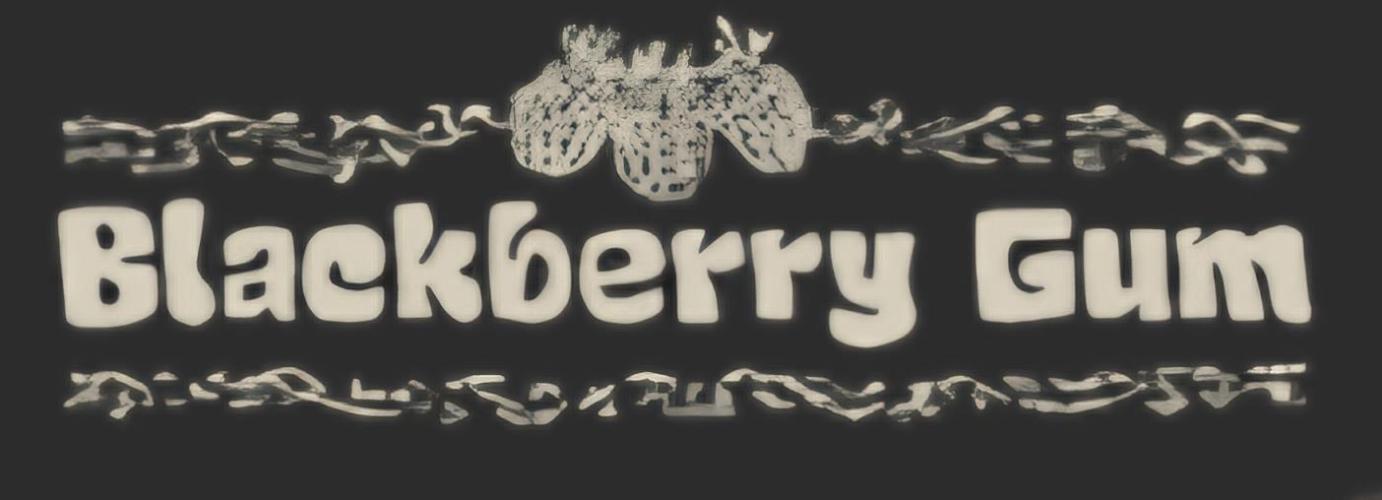 Blackberry Gum. Week 0