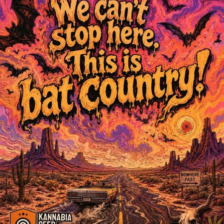 We can't stop here. This is bat country!