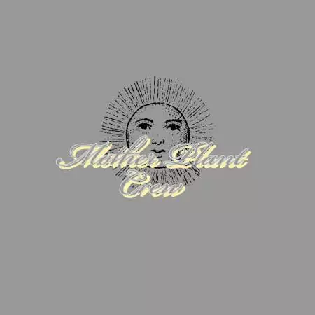 MotherPlantCrew