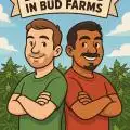 BrothersInBudFarms